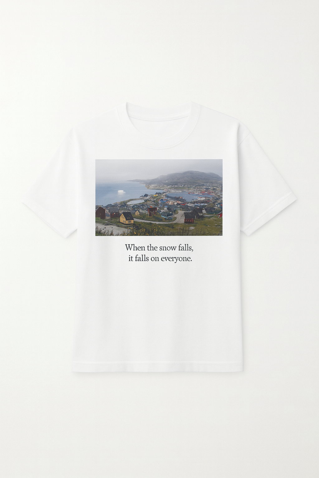 Qaqortoq Greenland Summer Tee – “When the Snow Falls” Quote Shirt